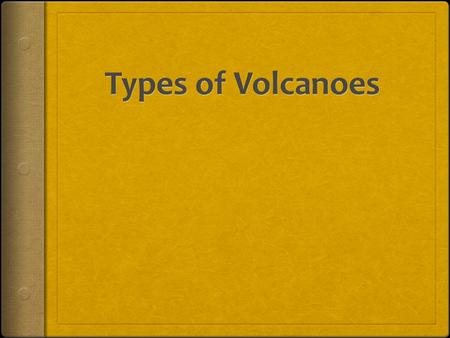 Types of Volcanoes.