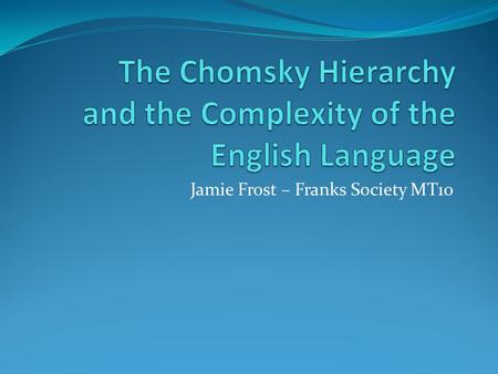 Jamie Frost – Franks Society MT10. What is language?