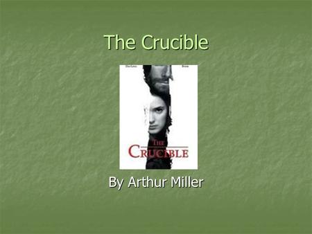 The Crucible By Arthur Miller.