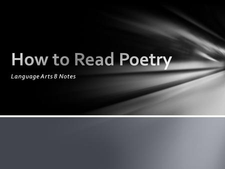 How to Read Poetry Language Arts 8 Notes.