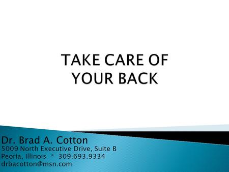Dr. Brad A. Cotton 5009 North Executive Drive, Suite B Peoria, Illinois * 309.693.9334