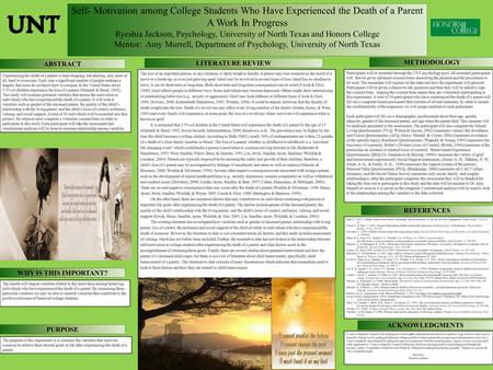 Self- Motivation among College Students Who Have Experienced the Death of a Parent A Work In Progress Ryeshia Jackson, Psychology, University of North.