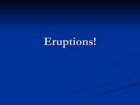 Eruptions!. Rift Eruptions This type of eruption occurs along narrow fractures in the Earth’s crust. This type of eruption occurs along narrow fractures.