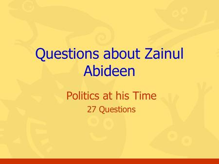 Politics at his Time 27 Questions Questions about Zainul Abideen.