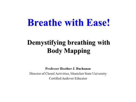 Breathe with Ease! Demystifying breathing with Body Mapping