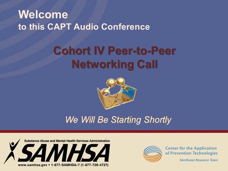 Welcome to this CAPT Audio Conference Cohort IV Peer-to-Peer Networking Call.