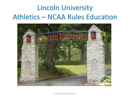 Lincoln University Athletics – NCAA Rules Education Contacts and Evaluations.