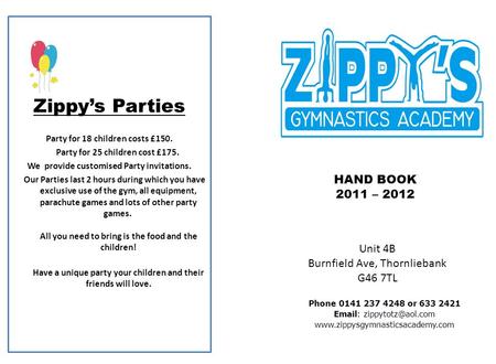 Zippy’s Parties Party for 18 children costs £150. Party for 25 children cost £175. We provide customised Party invitations. Our Parties last 2 hours during.