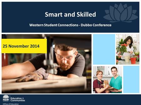 Smart and Skilled Western Student Connections - Dubbo Conference 25 November 2014.