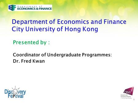 Presented by : Coordinator of Undergraduate Programmes: Dr. Fred Kwan 1.