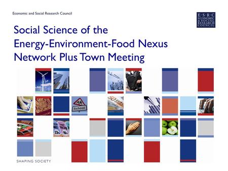Social Science of the Energy-Environment-Food Nexus Network Plus Town Meeting.
