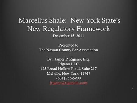 Marcellus Shale: New York State’s New Regulatory Framework Marcellus Shale: New York State’s New Regulatory Framework December 15, 2011 Presented to The.