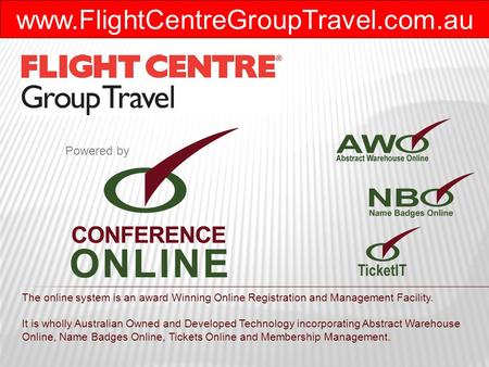 Www.FlightCentreGroupTravel.com.au The online system is an award Winning Online Registration and Management Facility. It is wholly Australian Owned and.