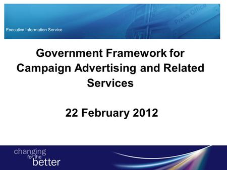 Government Framework for Campaign Advertising and Related Services 22 February 2012.