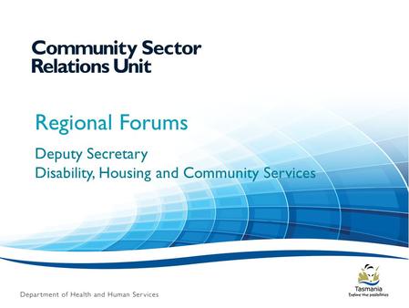 Regional Forums Deputy Secretary Disability, Housing and Community Services.