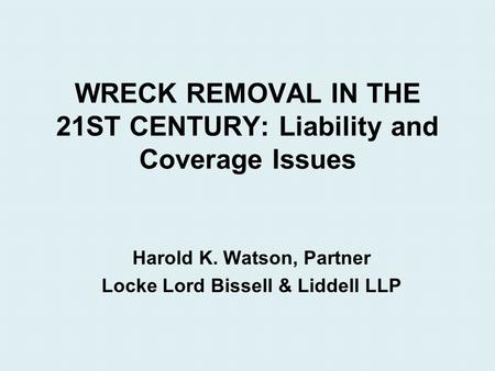 WRECK REMOVAL IN THE 21ST CENTURY: Liability and Coverage Issues