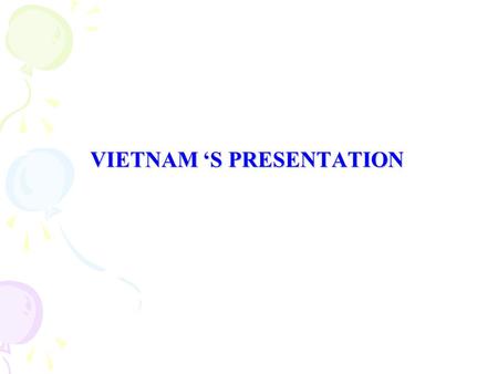 VIETNAM ‘S PRESENTATION. Is vital statistics produced from civil registration? No. Vital statistics is mainly produced from surveys, census. Does the.