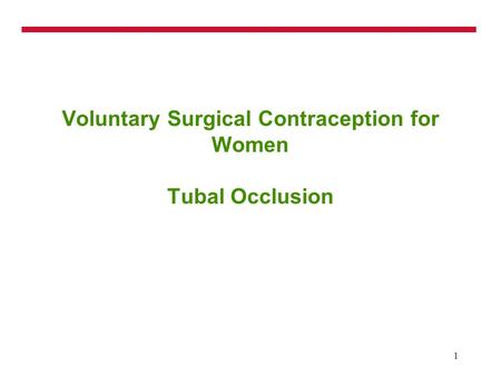 1 Voluntary Surgical Contraception for Women Tubal Occlusion.
