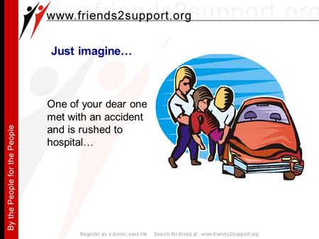 Just imagine… One of your dear one met with an accident and is rushed to hospital…