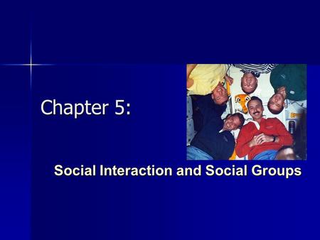 Social Interaction and Social Groups