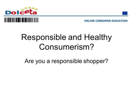 Responsible and Healthy Consumerism? Are you a responsible shopper?