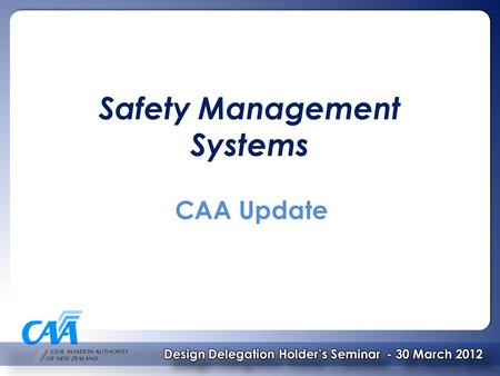 Safety Management Systems CAA Update. Scope  Background  Benefits  Policy development / RIS  NPRM  Advisory Circular  Sector engagement & participation.