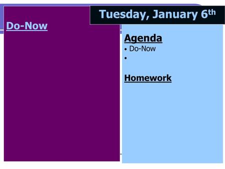 Do-Now Tuesday, January 6 th Agenda Do-Now Homework.
