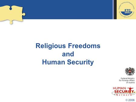 © 2006 Religious Freedoms and Human Security Federal Ministry for Foreign Affairs of Austria.