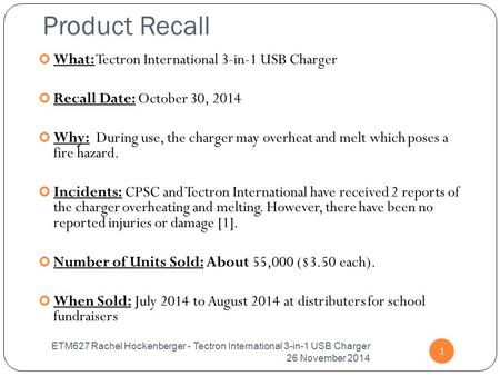 Product Recall ETM627 Rachel Hockenberger - Tectron International 3-in-1 USB Charger 26 November 2014 1 What: Tectron International 3-in-1 USB Charger.