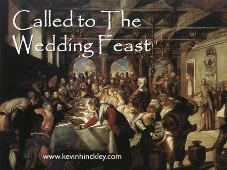 Called to The Wedding Feast www.kevinhinckley.com.