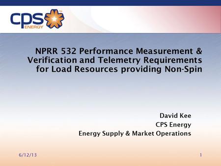 NPRR 532 Performance Measurement & Verification and Telemetry Requirements for Load Resources providing Non-Spin David Kee CPS Energy Energy Supply & Market.