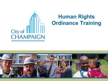 Human Rights Ordinance Training. Purpose 1)Overview of Human Relations Ordinance 2)Intent of the Ordinance 3)Protected Classes 4)Stages of the Claims.