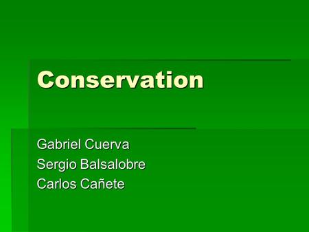 Conservation Gabriel Cuerva Sergio Balsalobre Carlos Cañete.