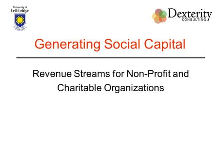 Generating Social Capital Revenue Streams for Non-Profit and Charitable Organizations.