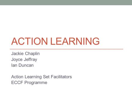 Action Learning Jackie Chaplin Joyce Jeffray Ian Duncan