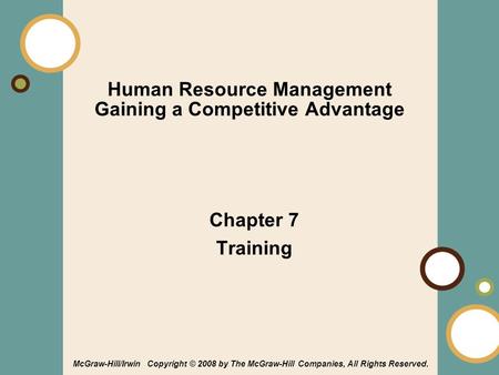1-1 Human Resource Management Gaining a Competitive Advantage Chapter 7 Training McGraw-Hill/Irwin Copyright © 2008 by The McGraw-Hill Companies, All Rights.