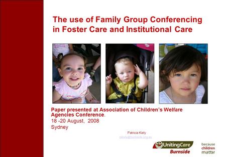 The use of Family Group Conferencing in Foster Care and Institutional Care Paper presented at Association of Children’s Welfare Agencies Conference. 18.