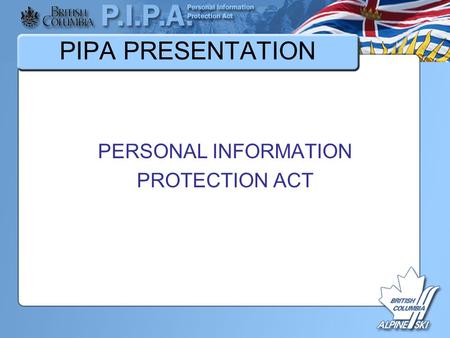 PIPA PRESENTATION PERSONAL INFORMATION PROTECTION ACT.