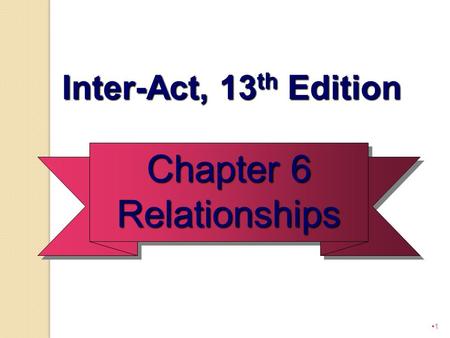 Inter-Act, 13th Edition Chapter 6 Relationships.
