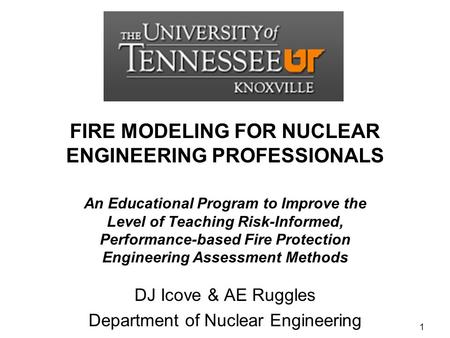 FIRE MODELING FOR NUCLEAR ENGINEERING PROFESSIONALS An Educational Program to Improve the Level of Teaching Risk-Informed, Performance-based Fire Protection.
