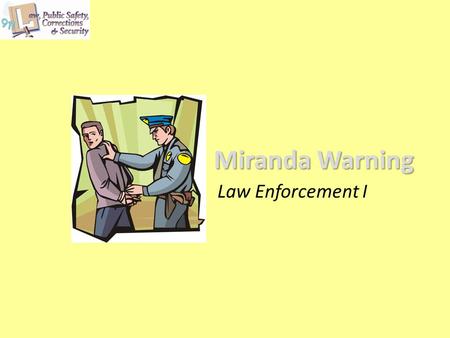 Miranda Warning Law Enforcement I.