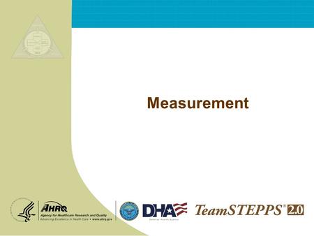 Measurement. T EAM STEPPS 05.2 Mod 10 2.0 Page 2 Measurement Objectives  Describe the importance of measurement  Describe the Kirkpatrick model of training.