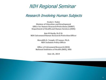 Research Involving Human Subjects Freda E. Yoder Division of Education and Development Office for Human Research Protections (OHRP) Department of Health.