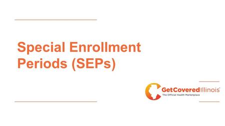 Special Enrollment Periods (SEPs). How do I enroll in coverage now that Open Enrollment for 2014 is over? There are two reasons you may be eligible for.