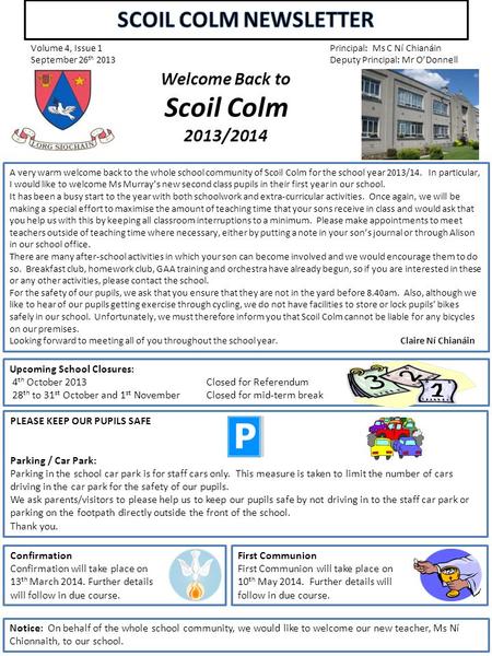 Volume 4, Issue 1 September 26 th 2013 Principal: Ms C Ní Chianáin Deputy Principal: Mr O’Donnell Welcome Back to Scoil Colm 2011/2012 Welcome Back to.