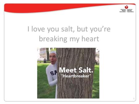 I love you salt, but you’re breaking my heart 1. The Facts The average American takes in more than 3,400 milligrams of sodium each day—more than twice.