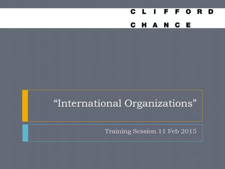 “International Organizations” Training Session 11 Feb 2015.
