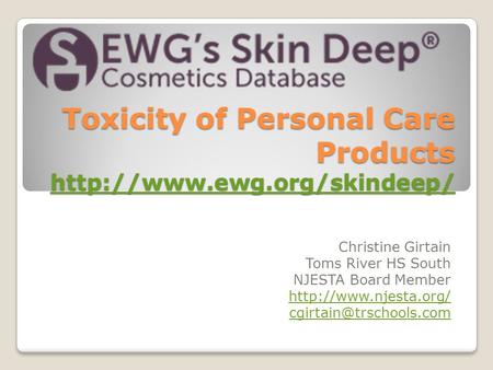 Toxicity of Personal Care Products   Christine Girtain Toms River HS South NJESTA Board Member.