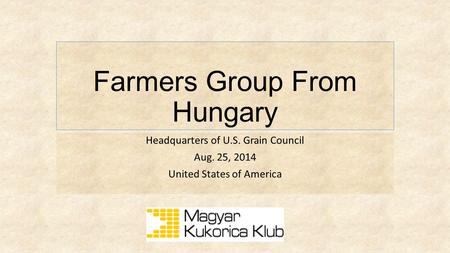 Farmers Group From Hungary Headquarters of U.S. Grain Council Aug. 25, 2014 United States of America.