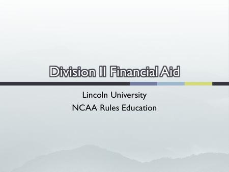 Lincoln University NCAA Rules Education.  Sources of financial aid.  Exempted aid.  Financial aid from outside sources.  Reduction and cancellation.